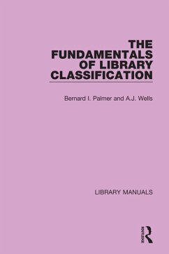 The Fundamentals of Library Classification (eBook, ePUB) - Palmer, Bernard I.; Wells, A. J.