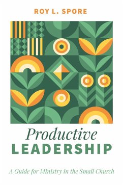 Productive Leadership (eBook, ePUB) - Spore, Roy L.