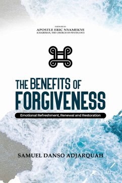 The Benefits of Forgiveness (eBook, ePUB) - Adjarquah, Samuel Danso