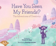 Have You Seen My Friends? The Adventures of Creativity (eBook, ePUB)