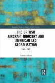 The British Aircraft Industry and American-led Globalisation (eBook, ePUB)