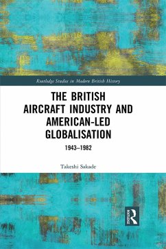 Cover The British Aircraft Industry and American-led Globalisation (eBook, ePUB)
