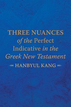 Three Nuances of the Perfect Indicative in the Greek New Testament (eBook, ePUB)