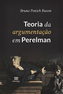 Teoria da argumentação em Perelman (eBook, ePUB) - Ruzon, Bruno Ponich