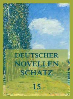 Deutscher Novellenschatz 15 (eBook, ePUB) - von Ense, Karl August Varnhagen; Kugler, Franz; Schücking, Levin; Wallner, Franz