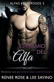 El premio del alfa (Alfas Peligrosos, #3) (eBook, ePUB)