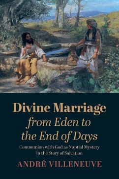 Divine Marriage from Eden to the End of Days (eBook, ePUB) - Villeneuve, André