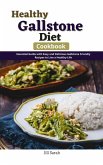 Healthy Gallstone Diet Cookbook : Essential guide with Easy and Delicious Gallstone Friendly Recipes to Live a Healthy Life (eBook, ePUB)
