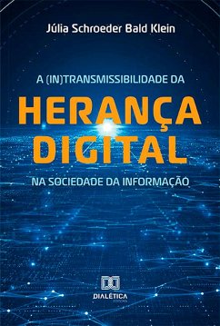 A (In)transmissibilidade da herança digital na sociedade da informação (eBook, ePUB) - Klein, Júlia Schroeder Bald