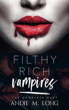 Filthy Rich Vampires: The Complete Duet (eBook, ePUB) - Long, Andie M.