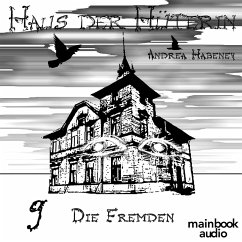 Haus der Hüterin: Band 9 - Die Fremden (MP3-Download) - Habeney, Andrea