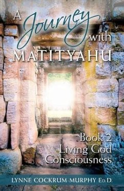 A Journey with Matityahu - Living God Consciousness Book 2 (eBook, ePUB) - Cockrum-Murphy, Lynne