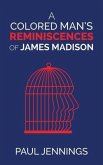 A Colored Man's Reminiscences of James Madison (eBook, ePUB)