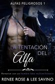 La tentación del alfa (Alfas Peligrosos, #1) (eBook, ePUB) La tentación del alfa (Alfas Peligrosos, #1) (eBook, ePUB)