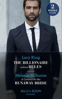 Cover The Billionaire Without Rules / A Contract For His Runaway Bride (eBook, ePUB)