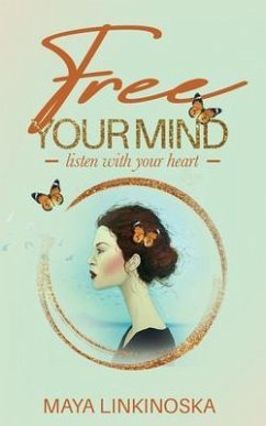 Cover Free Your Mind, Listen with Your Heart (eBook, ePUB)