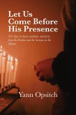 Let Us Come Before His Presence: 365 Days to Learn, Meditate and Pray from the Psalms and the Sermon on the Mount (eBook, ePUB)