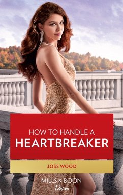 How To Handle A Heartbreaker (Texas Cattleman's Club: Fathers and Sons, Book 2) (Mills & Boon Desire) (eBook, ePUB) - Wood, Joss