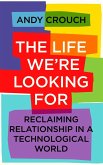 The Life We're Looking For (eBook, ePUB) The Life We're Looking For (eBook, ePUB)