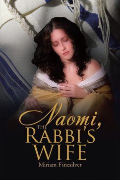 Naomi, the Rabbi's Wife (eBook, ePUB) - Finesilver, Miriam Naomi, the Rabbi's Wife (eBook, ePUB) - Finesilver, Miriam