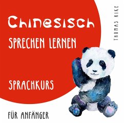 Chinesisch sprechen lernen (Sprachkurs für Anfänger) (MP3-Download) - Rike, Thomas