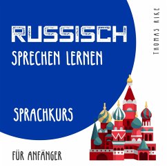 Russisch sprechen lernen (Sprachkurs für Anfänger) (MP3-Download) - Rike, Thomas