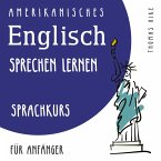 Amerikanisches Englisch sprechen lernen (Sprachkurs für Anfänger) (MP3-Download)