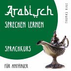 Arabisch sprechen lernen (Sprachkurs für Anfänger) (MP3-Download)