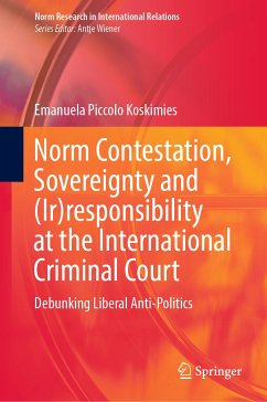 Norm Contestation, Sovereignty and (Ir)responsibility at the International Criminal Court (eBook, PDF) - Piccolo Koskimies, Emanuela