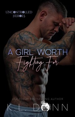 A Girl Worth Fighting For (The Uncontrolled Heroes, #1) (eBook, ePUB) - Donn, Kl