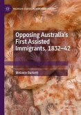 Opposing Australia&quote;s First Assisted Immigrants, 1832-42 (eBook, PDF)