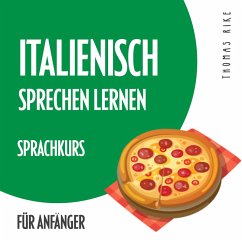 Italienisch sprechen lernen (Sprachkurs für Anfänger) (MP3-Download) - Rike, Thomas