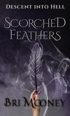 Scorched Feathers (Descent into Hell, #1) (eBook, ePUB) - Mooney, Bri