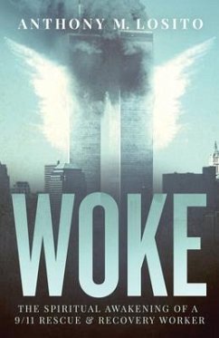 Woke, The Spiritual Awakening of a 9/11 Rescue & Recovery Worker (eBook, ePUB) - Losito, Anthony