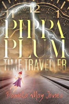 Pippa Plum Time Traveller (eBook, ePUB) - Pamela May Jones