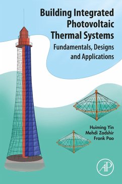 Building Integrated Photovoltaic Thermal Systems (eBook, ePUB) - Yin, Huiming; Zadshir, Mehdi; Pao, Frank