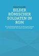 Bilder römischer Soldaten in Rom... - Bild 1