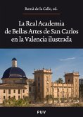 La Real Academia de Bellas Artes de San Carlos en la Valencia ilustrada (eBook, ePUB)