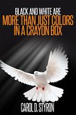 Black And White Are More Than Just Colors In A Crayon Box (eBook, ePUB)