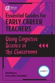 Essential Guides for Early Career Teachers: Using Cognitive Science in the Classroom (eBook, ePUB)