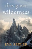 This Great Wilderness (eBook, ePUB)