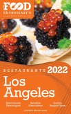 2022 Los Angeles Restaurants - The Food Enthusiast's Long Weekend Guide (eBook, ePUB) 2022 Los Angeles Restaurants - The Food Enthusiast's Long Weekend Guide (eBook, ePUB)