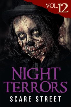 Night Terrors Vol. 12: Short Horror Stories Anthology (eBook, ePUB) - Street, Scare; James, Shell St.; Friday, Zach; Saunders, C. M.; Benedetto, Warren; Ripley, Ron; Cronsberry, Peter; Boote, Justin; Sterling, William; Clark, Bryan; Rogers, Susan E.; Winkler, Kyle; Welch, Charles; Pissantchev, Andrey