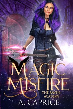 Magic Misfire (The Raven Academy, #2) (eBook, ePUB) - Caprice, A.