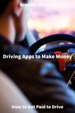 Driving Apps to Make Money - How to Get Paid to Drive (eBook, ePUB)