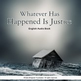 Whatever Has Happened Is Justice - English Audio Book (MP3-Download) Whatever Has Happened Is Justice - English Audio Book (MP3-Download)