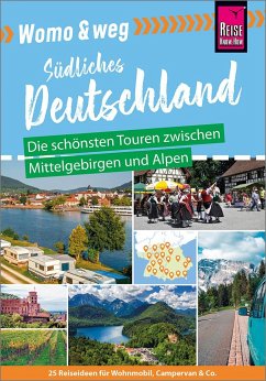 Womo & weg: Südliches Deutschland - Die schönsten Touren zwischen Mittelgebirgen und Alpen - Gölz, Gaby;Friedrich, Ines;Fort, Daniel