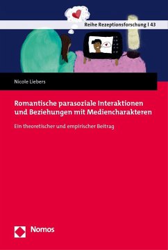 Romantische parasoziale Interaktionen und Beziehungen mit Mediencharakteren - Liebers, Nicole