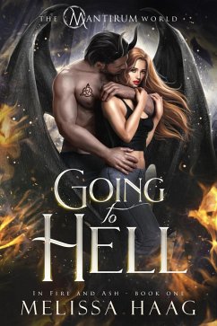 Going to Hell (In Fire and Ash, #1) (eBook, ePUB) - Haag, Melissa