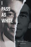 I Pass as White (eBook, ePUB)